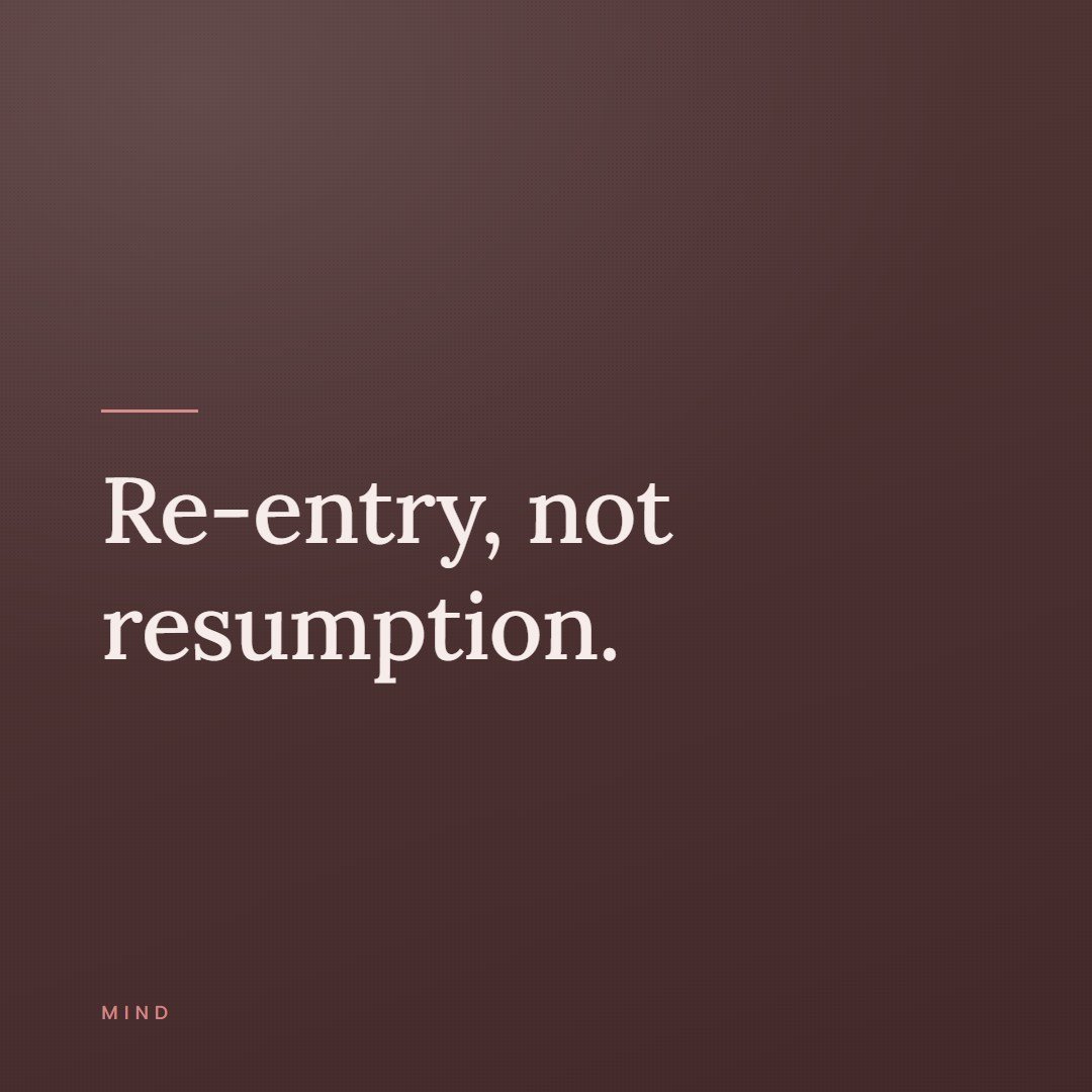 A quote card reading, re-entry, not resumption.