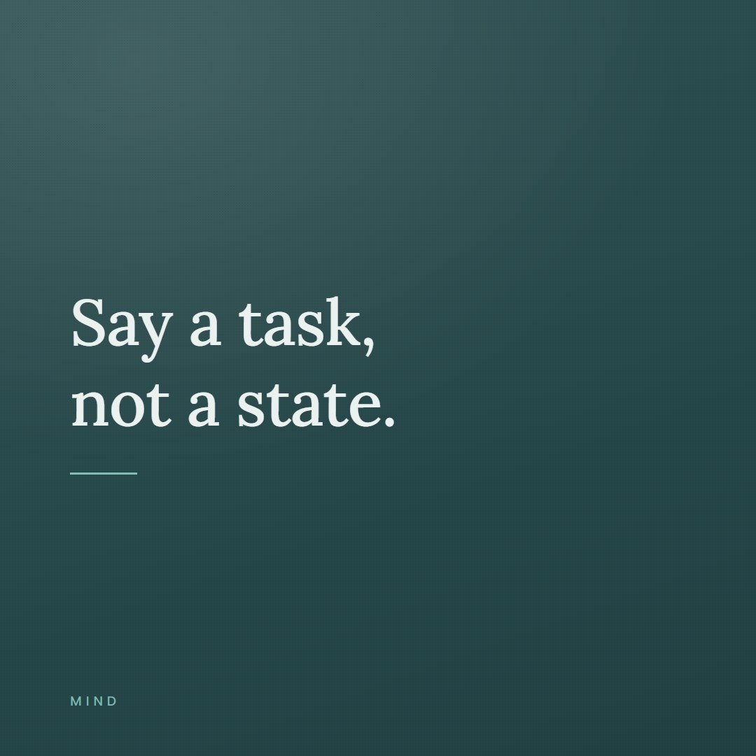 A quote card reading, say a task, not a state.