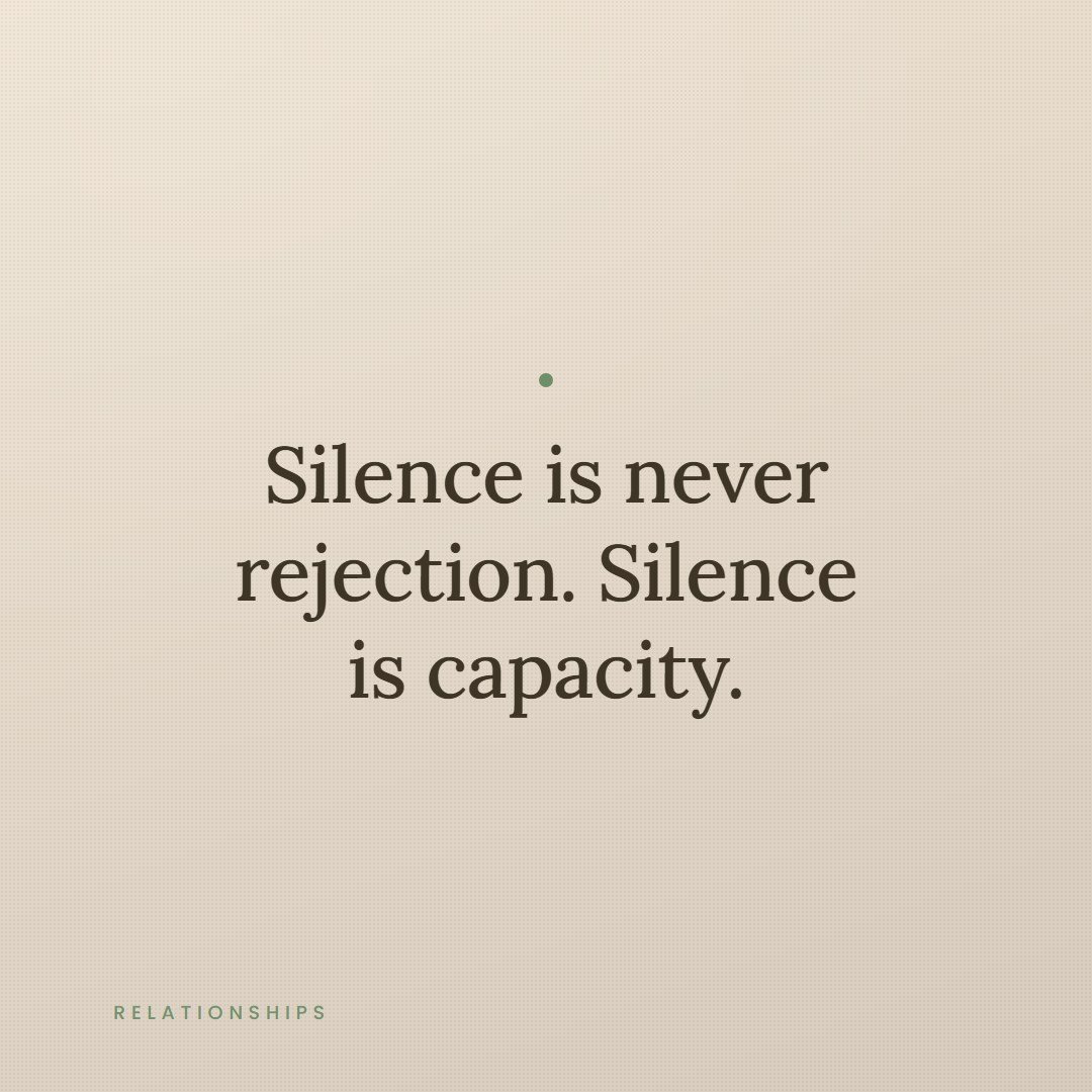A quote card reading, silence is never rejection, silence is capacity.