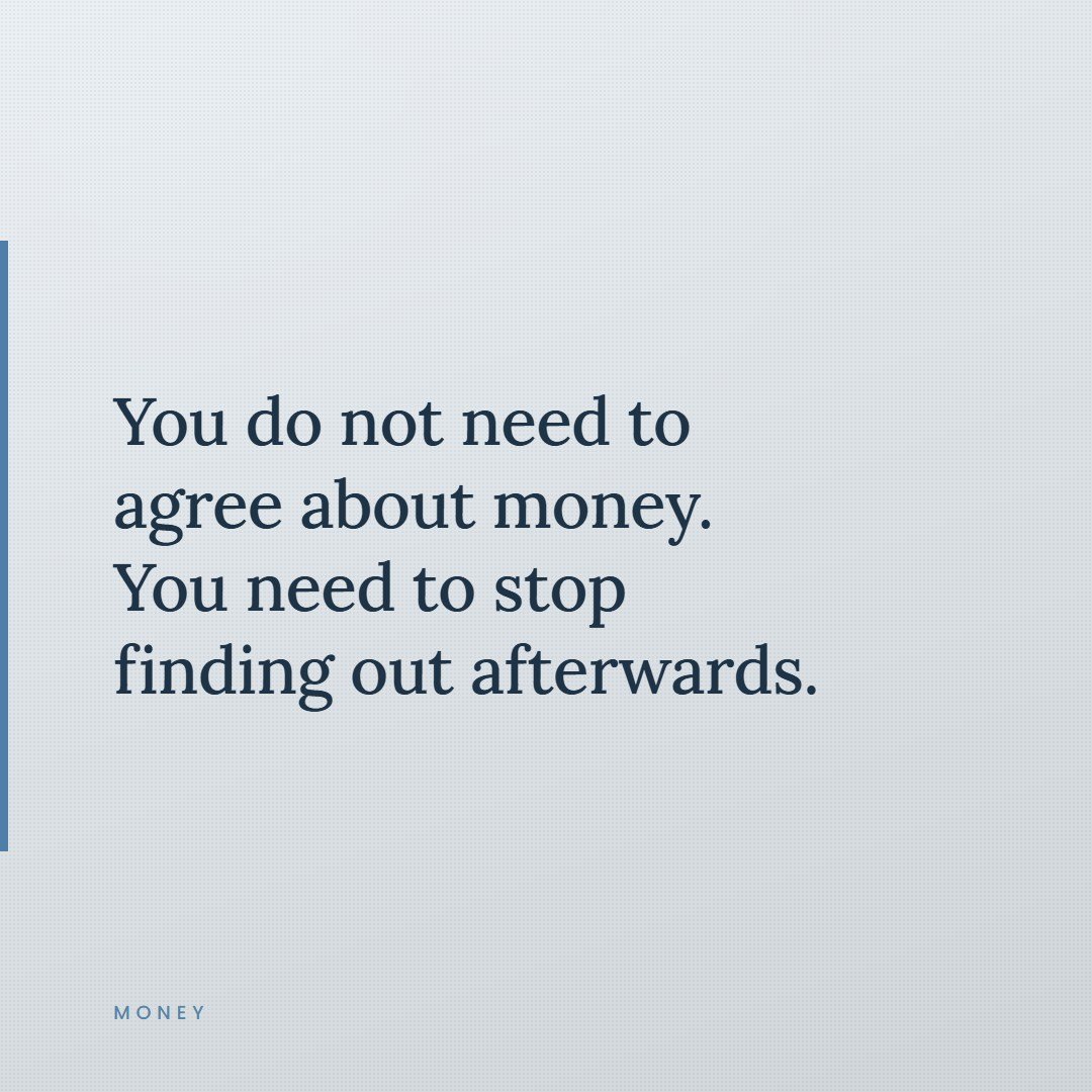 A quote card reading, you do not need to agree about money, you need to stop finding out afterwards.