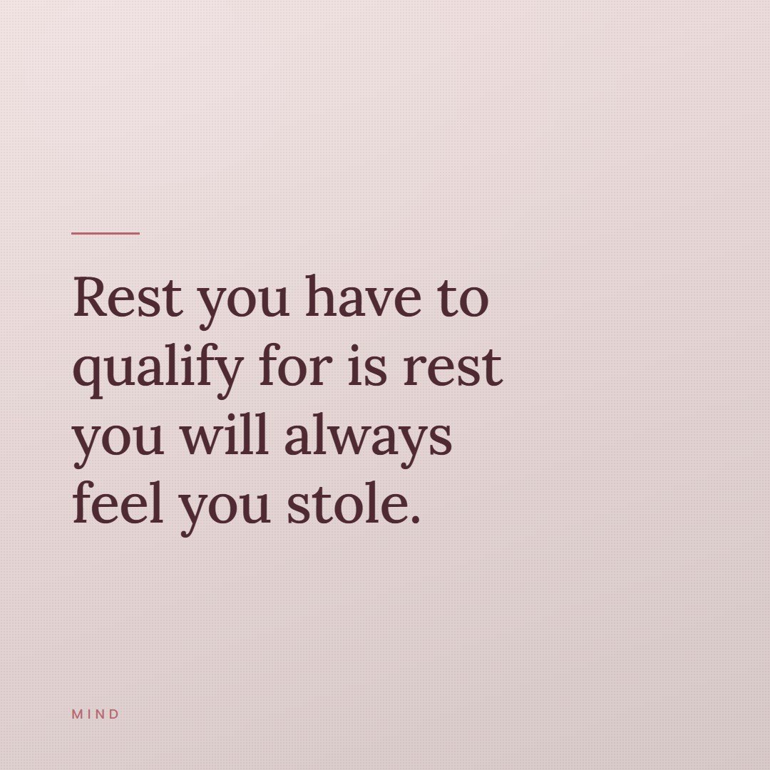 A quote card reading, rest you have to qualify for is rest you will always feel you stole.